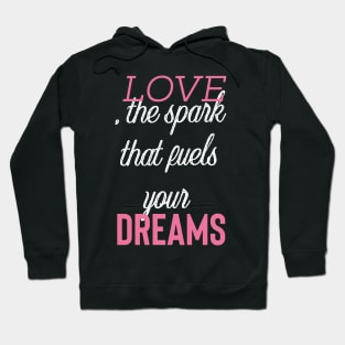 Love sparks dreams Hoodie